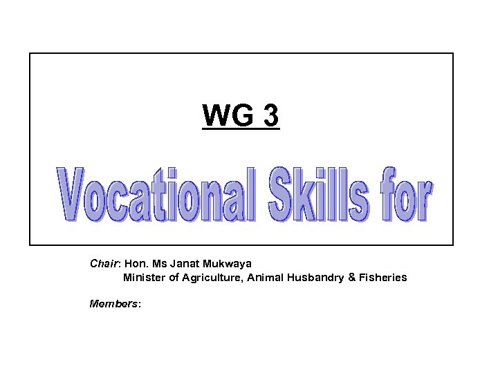 WG 3 Chair: Hon. Ms Janat Mukwaya Minister of Agriculture, Animal Husbandry & Fisheries