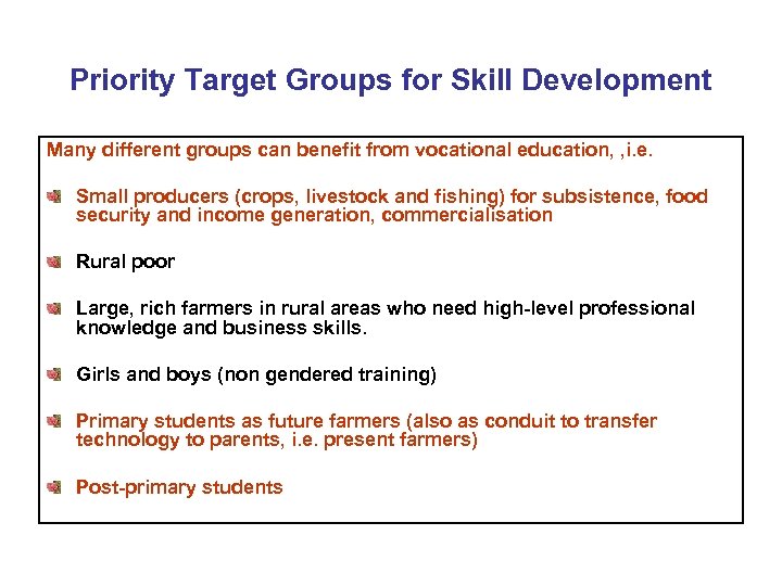 Priority Target Groups for Skill Development Many different groups can benefit from vocational education,