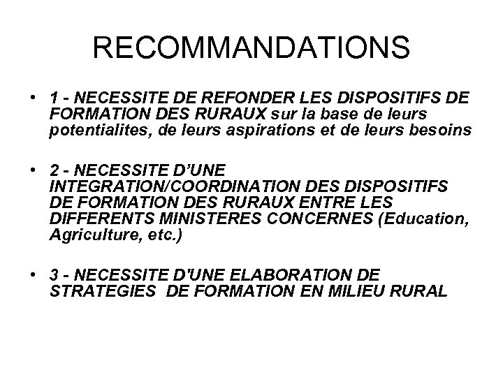 RECOMMANDATIONS • 1 - NECESSITE DE REFONDER LES DISPOSITIFS DE FORMATION DES RURAUX sur