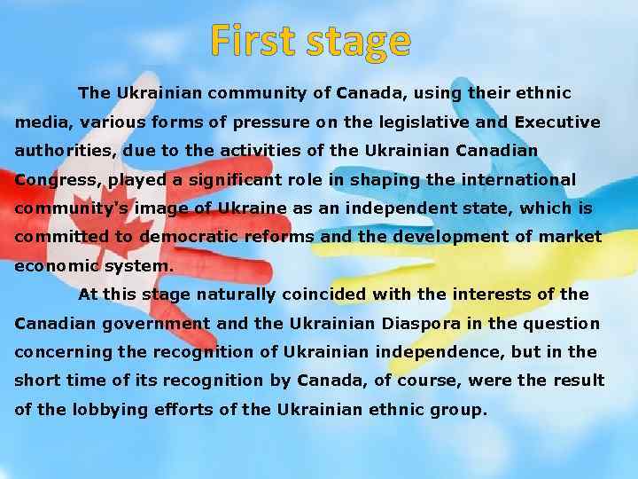 First stage The Ukrainian community of Canada, using their ethnic media, various forms of