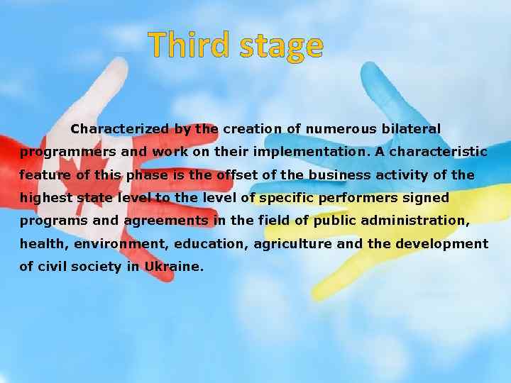 Third stage Characterized by the creation of numerous bilateral programmers and work on their