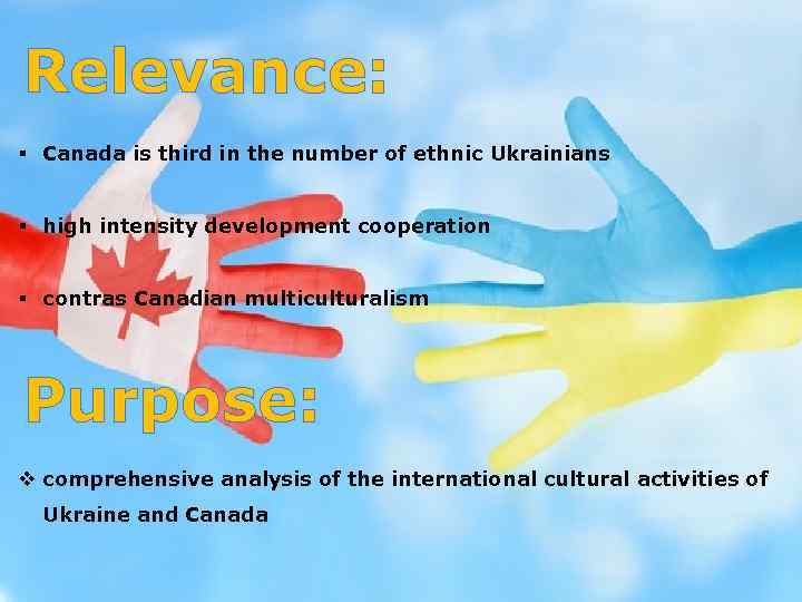 Relevance: § Canada is third in the number of ethnic Ukrainians § high intensity