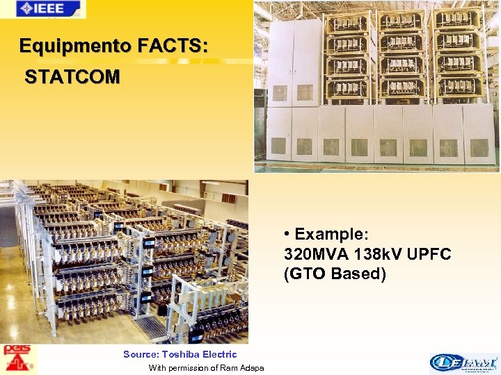 Equipmento FACTS: STATCOM • Example: 320 MVA 138 k. V UPFC (GTO Based) Source: