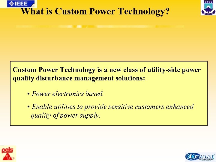 What is Custom Power Technology? Custom Power Technology is a new class of utility-side