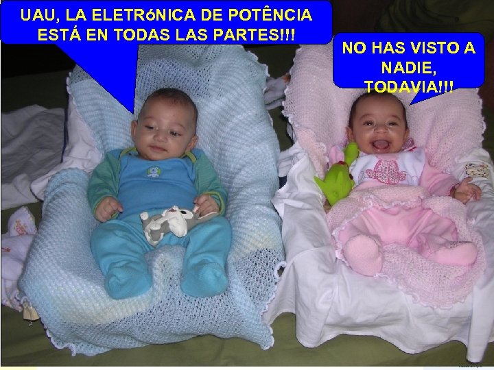 UAU, LA ELETRóNICA DE POTÊNCIA ESTÁ EN TODAS LAS PARTES!!! NO HAS VISTO A