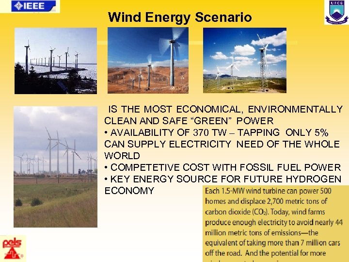 Wind Energy Scenario IS THE MOST ECONOMICAL, ENVIRONMENTALLY CLEAN AND SAFE “GREEN” POWER •