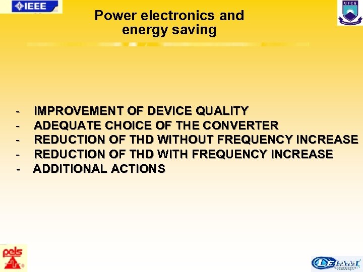 Power electronics and energy saving - IMPROVEMENT OF DEVICE QUALITY ADEQUATE CHOICE OF THE