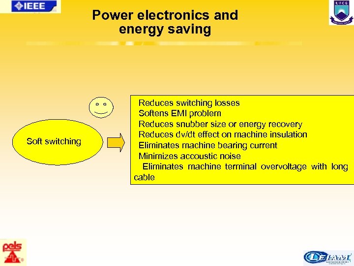 Power electronics and energy saving Soft switching Reduces switching losses Softens EMI problem Reduces