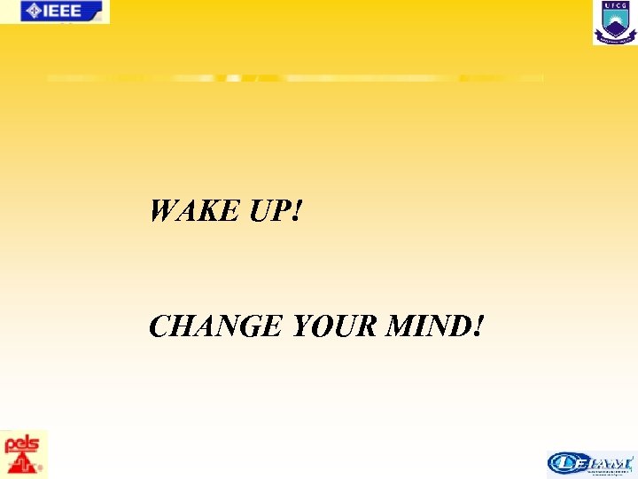 WAKE UP! CHANGE YOUR MIND! 86/63 