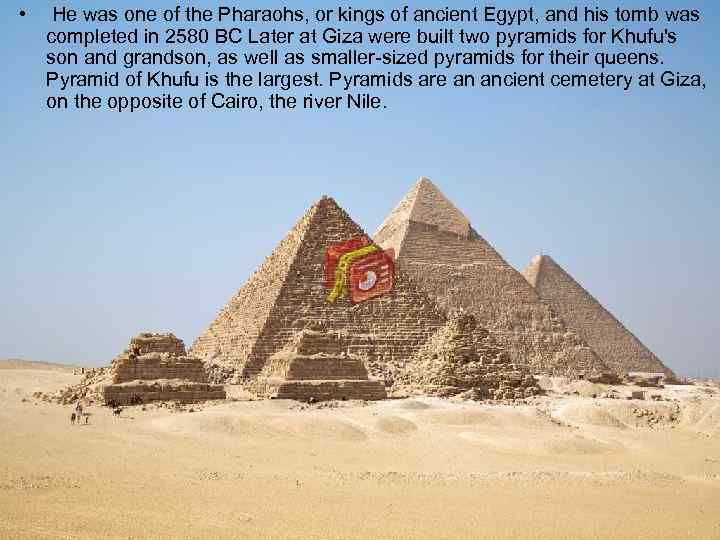  • He was one of the Pharaohs, or kings of ancient Egypt, and