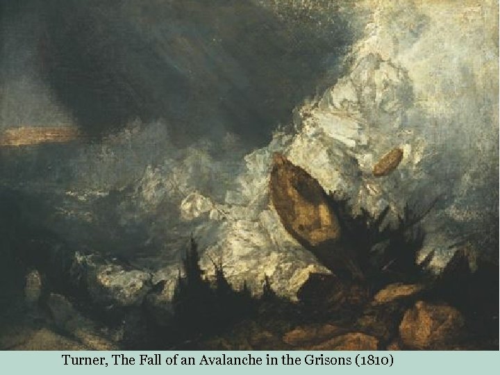 Turner, The Fall of an Avalanche in the Grisons (1810) 