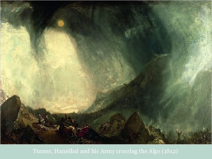 Turner, Hannibal and his Army crossing the Alps (1812) 