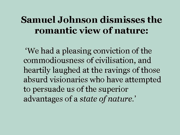 Samuel Johnson dismisses the romantic view of nature: ‘We had a pleasing conviction of