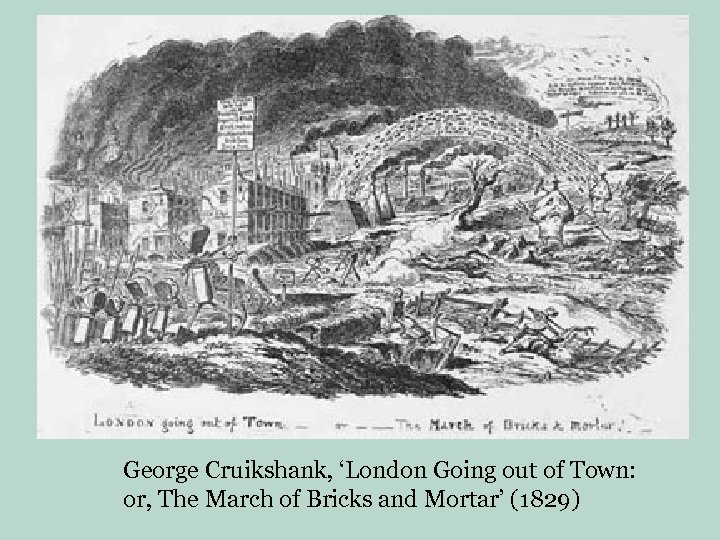 George Cruikshank, ‘London Going out of Town: or, The March of Bricks and Mortar’