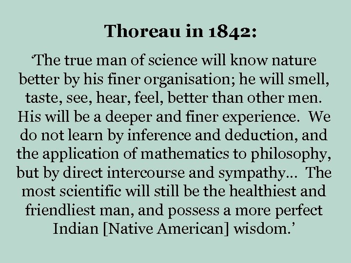 Thoreau in 1842: ‘The true man of science will know nature better by his