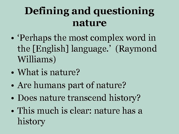 Defining and questioning nature • ‘Perhaps the most complex word in the [English] language.