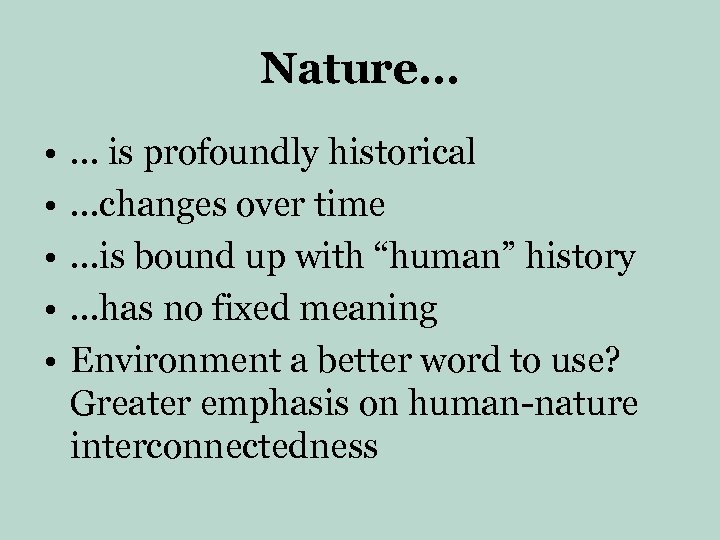 Nature… • • • … is profoundly historical …changes over time …is bound up