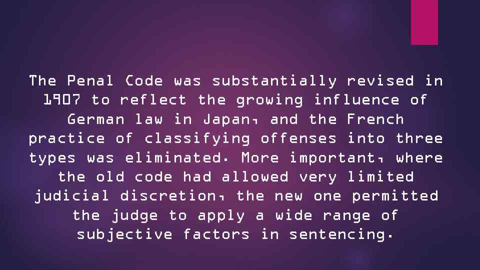 The Penal Code was substantially revised in 1907 to reflect the growing influence of