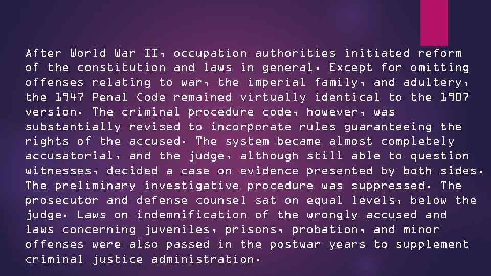 After World War II, occupation authorities initiated reform of the constitution and laws in