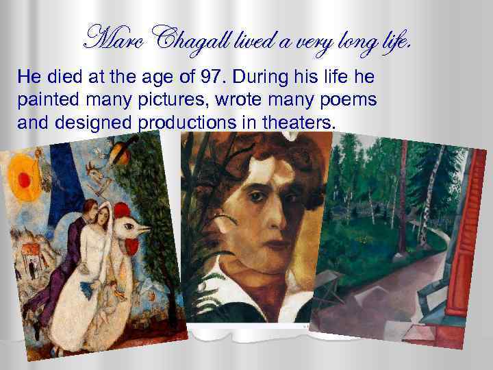 Marc Chagall lived a very long life. He died at the age of 97.