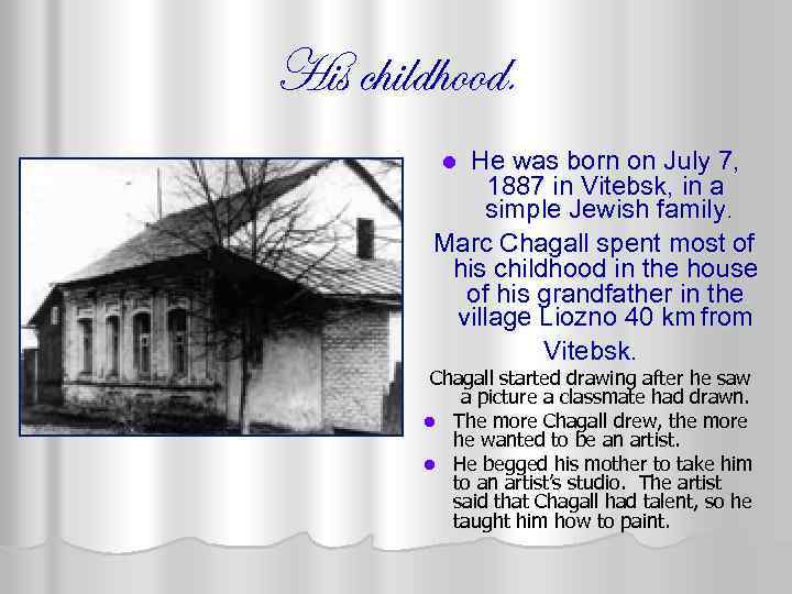 His childhood. He was born on July 7, 1887 in Vitebsk, in a simple