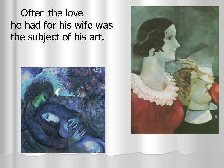 Often the love he had for his wife was the subject of his art.