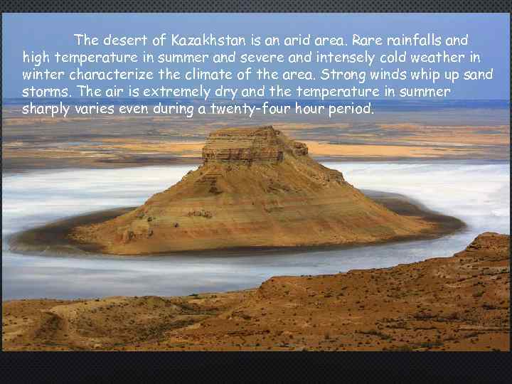 The desert of Kazakhstan is an arid area. Rare rainfalls and high temperature in