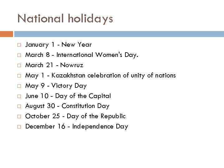 National holidays January 1 - New Year March 8 - International Women's Day. March