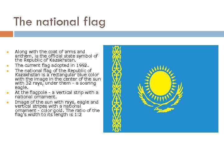 The national flag n n n Along with the coat of arms and anthem,
