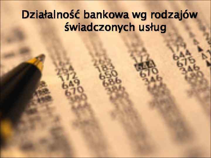 Działalność bankowa wg rodzajów świadczonych usług 