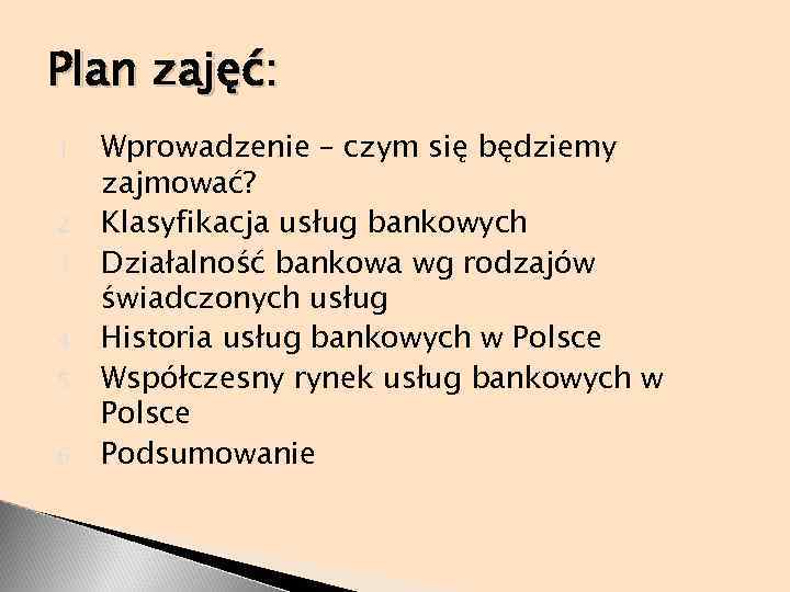 Plan zajęć: 1. 2. 3. 4. 5. 6. Wprowadzenie – czym się będziemy zajmować?