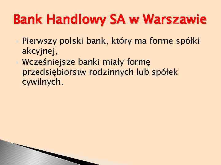 Bank Handlowy SA w Warszawie Pierwszy polski bank, który ma formę spółki akcyjnej, Wcześniejsze