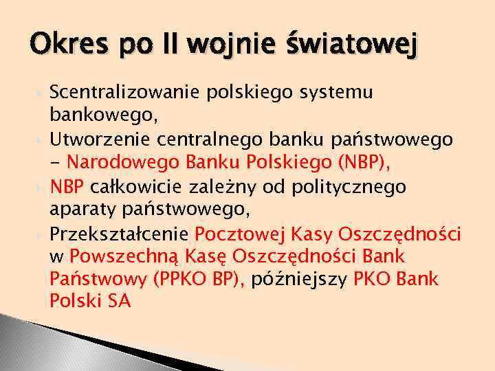 Okres po II wojnie światowej Scentralizowanie polskiego systemu bankowego, Utworzenie centralnego banku państwowego -