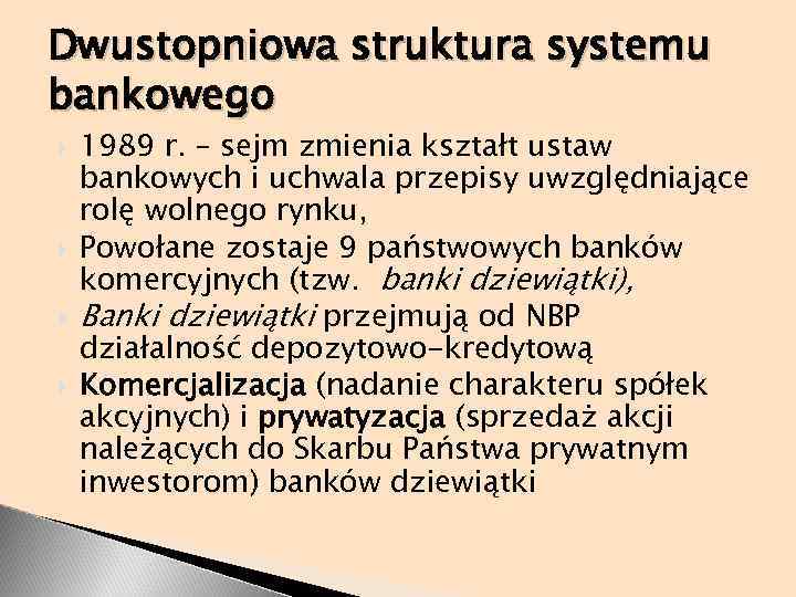 Dwustopniowa struktura systemu bankowego 1989 r. – sejm zmienia kształt ustaw bankowych i uchwala