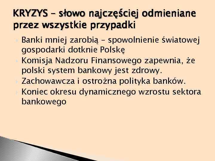 KRYZYS – słowo najczęściej odmieniane przez wszystkie przypadki Banki mniej zarobią – spowolnienie światowej