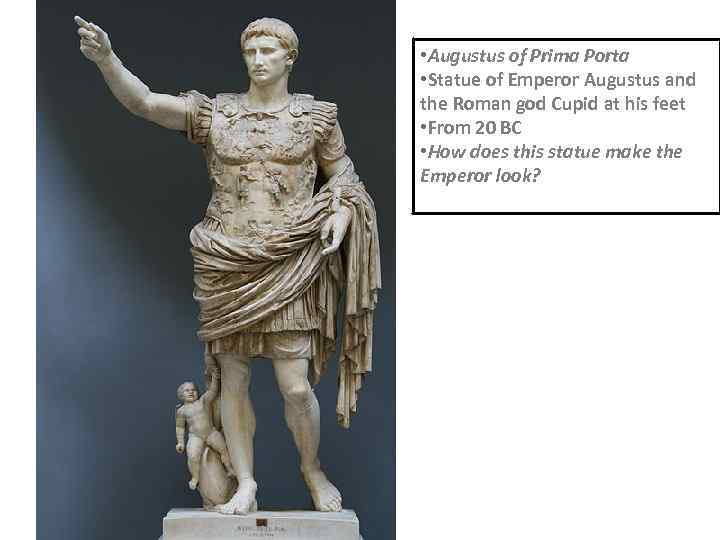  • Augustus of Prima Porta • Statue of Emperor Augustus and the Roman