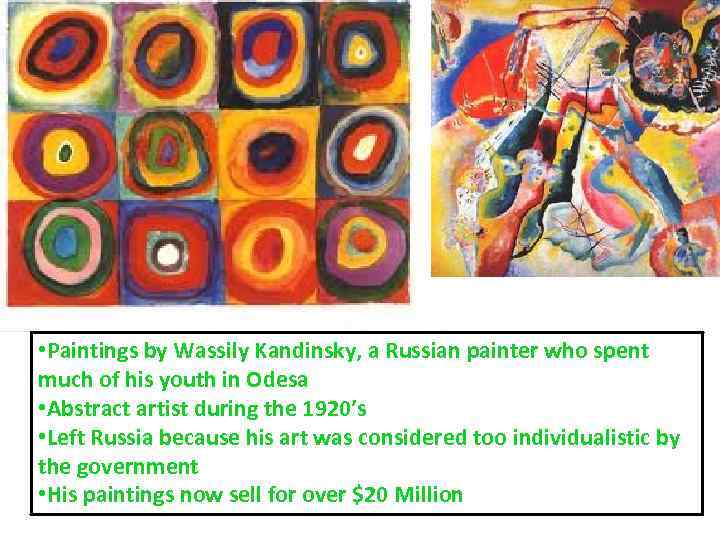  • Paintings by Wassily Kandinsky, a Russian painter who spent much of his