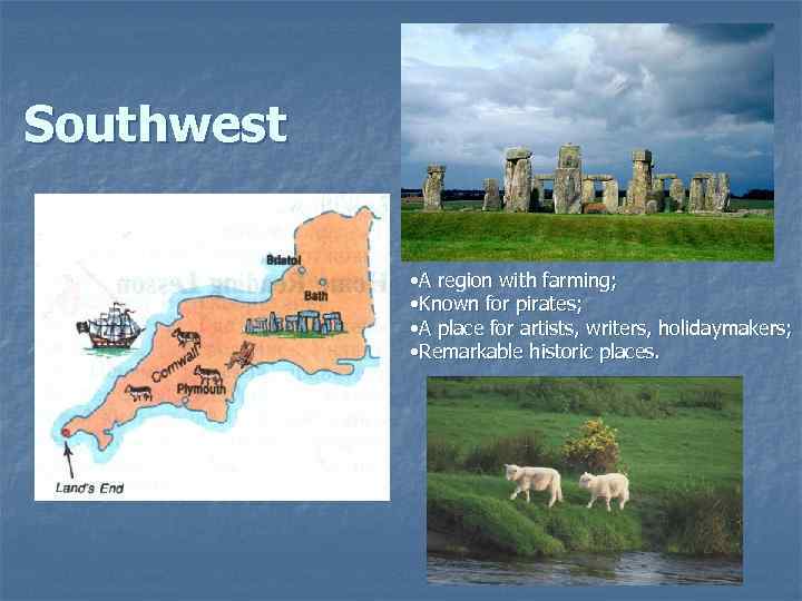 Southwest n . • A region with farming; • Known for pirates; • A