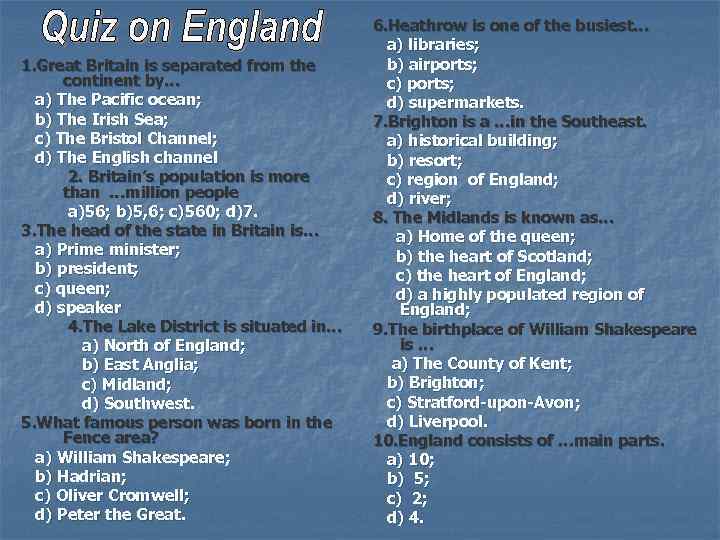 1. Great Britain is separated from the continent by… a) The Pacific ocean; b)