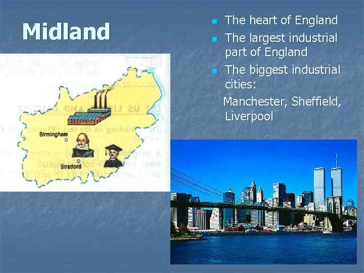 Midland The heart of England n The largest industrial part of England n The