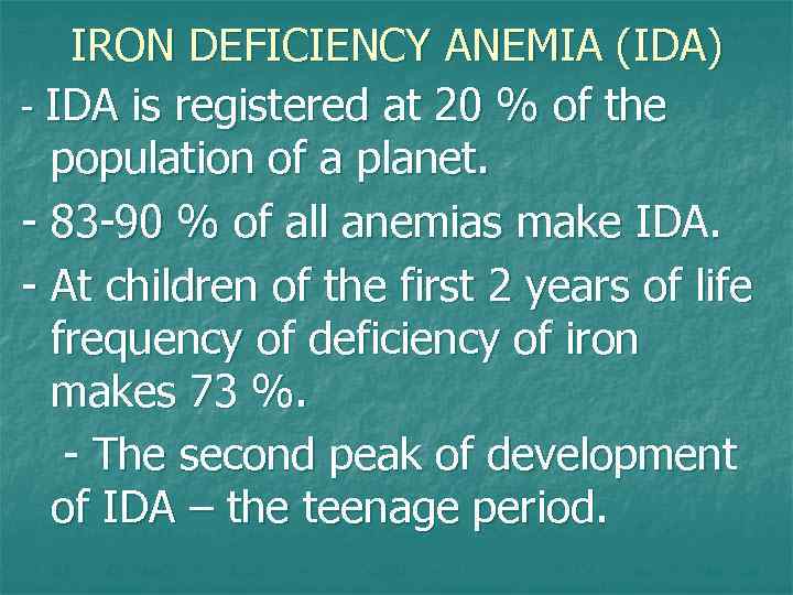 IRON DEFICIENCY ANEMIA (IDA) - IDA is registered at 20 % of the population