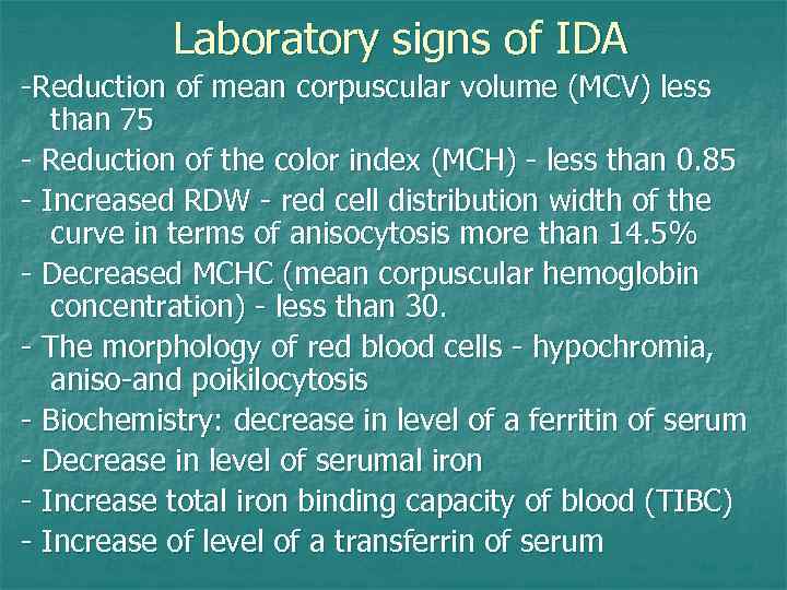 Laboratory signs of IDA -Reduction of mean corpuscular volume (MCV) less than 75 -