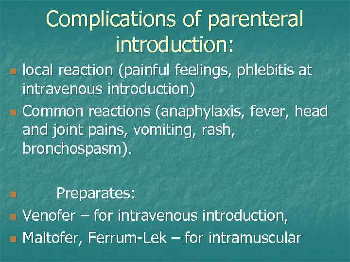 Complications of parenteral introduction: n n n local reaction (painful feelings, phlebitis at intravenous