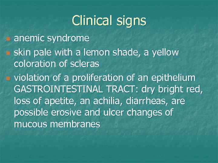 Clinical signs n n n anemic syndrome skin pale with a lemon shade, a