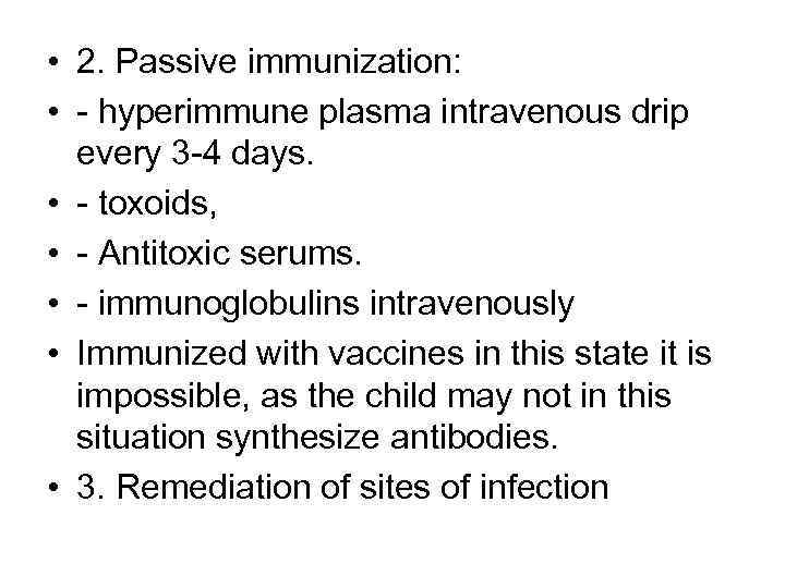  • 2. Passive immunization: • - hyperimmune plasma intravenous drip every 3 -4