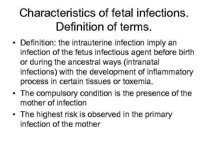 Characteristics of fetal infections. Definition of terms. • Definition: the intrauterine infection imply an