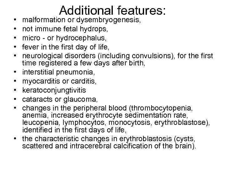  • • • Additional features: malformation or dysembryogenesis, not immune fetal hydrops, micro