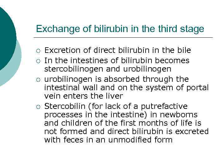 Exchange of bilirubin in the third stage ¡ ¡ Excretion of direct bilirubin in
