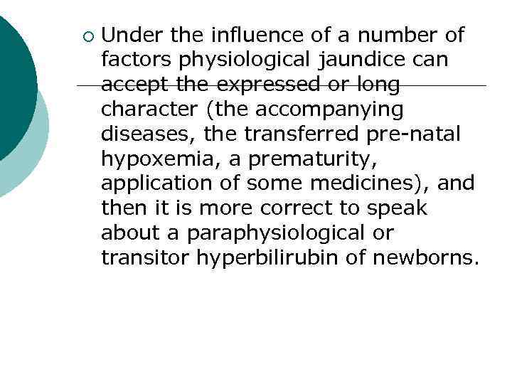 ¡ Under the influence of a number of factors physiological jaundice can accept the