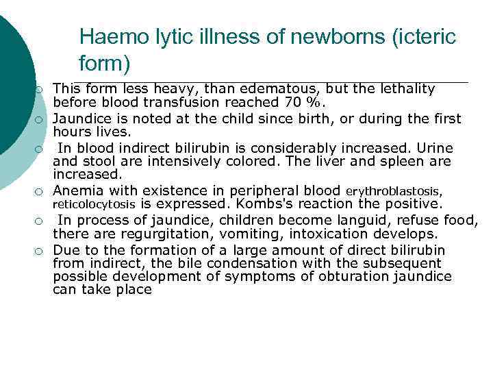 Haemo lytic illness of newborns (icteric form) ¡ ¡ ¡ This form less heavy,